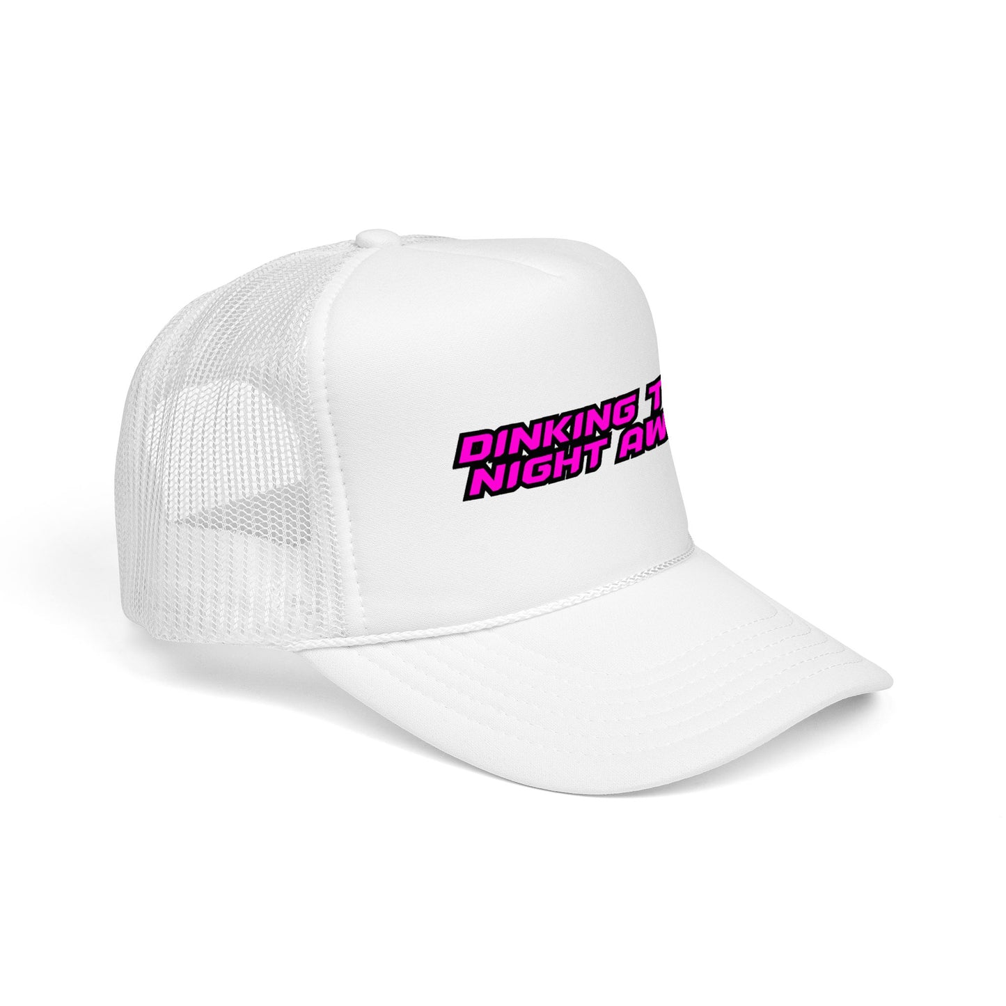 Dinking the night away Foam Trucker Hat