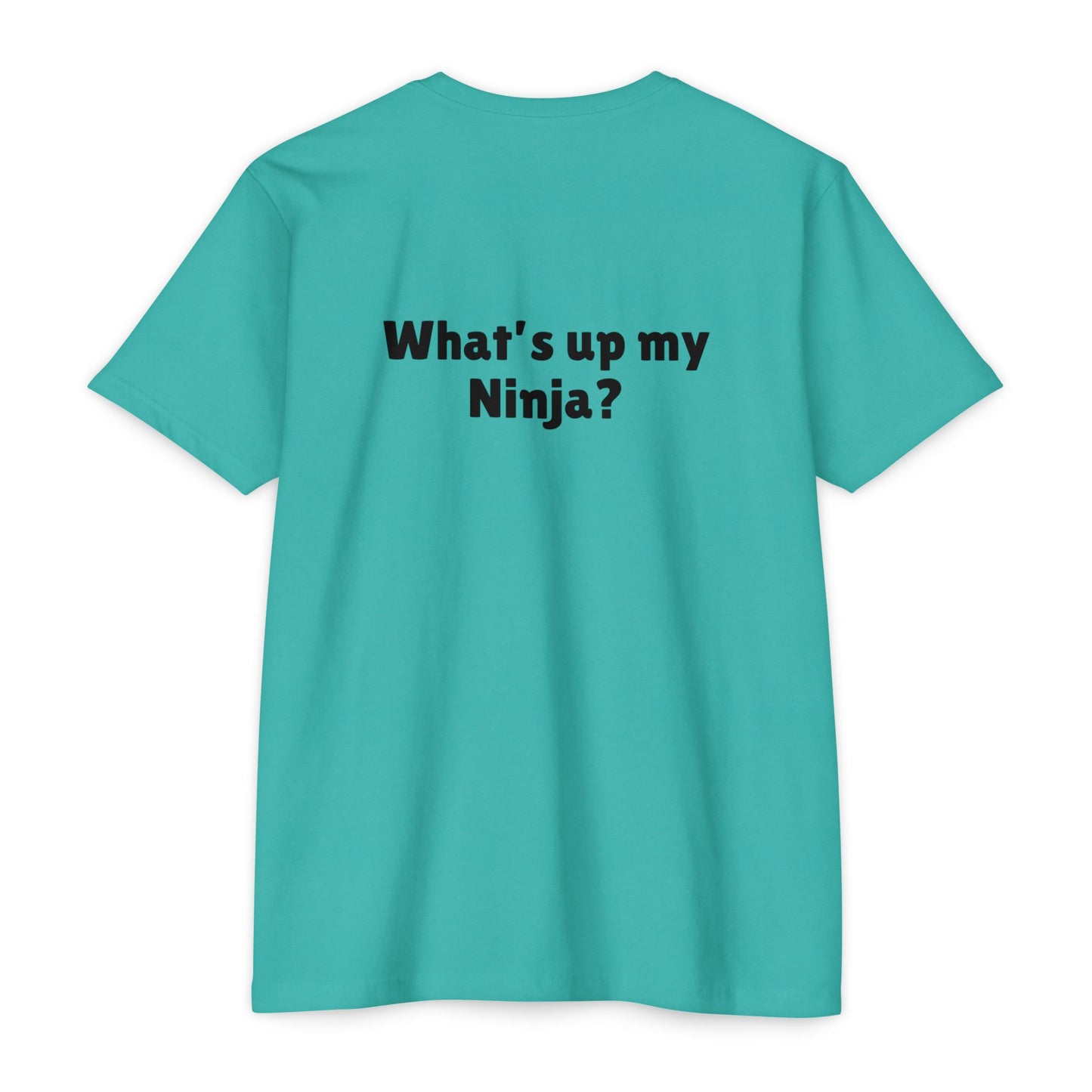 What’s up my ninja? Unisex CVC Jersey T-shirt