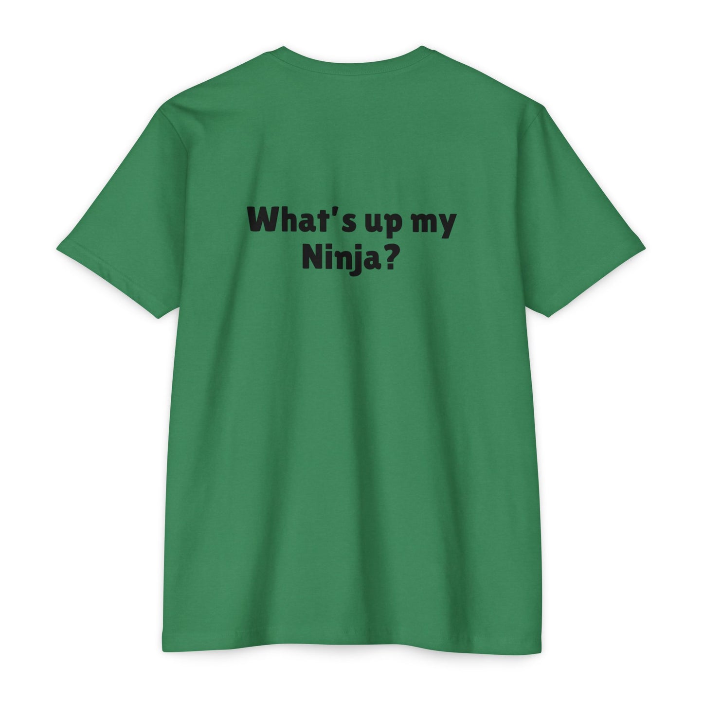 What’s up my ninja? Unisex CVC Jersey T-shirt