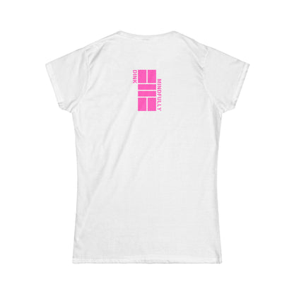 Dink Mindfully Women's Softstyle Tee