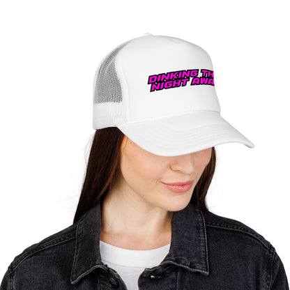 Dinking the night away Foam Trucker Hat