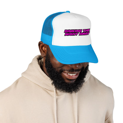 Dinking the night away Foam Trucker Hat