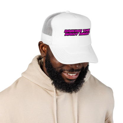 Dinking the night away Foam Trucker Hat