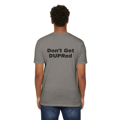 Don’t Get DUPRed Unisex CVC Jersey T-shirt