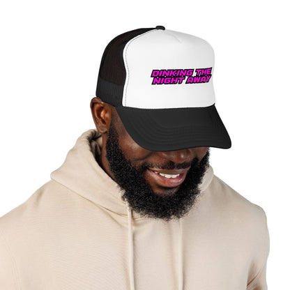 Dinking the night away Foam Trucker Hat