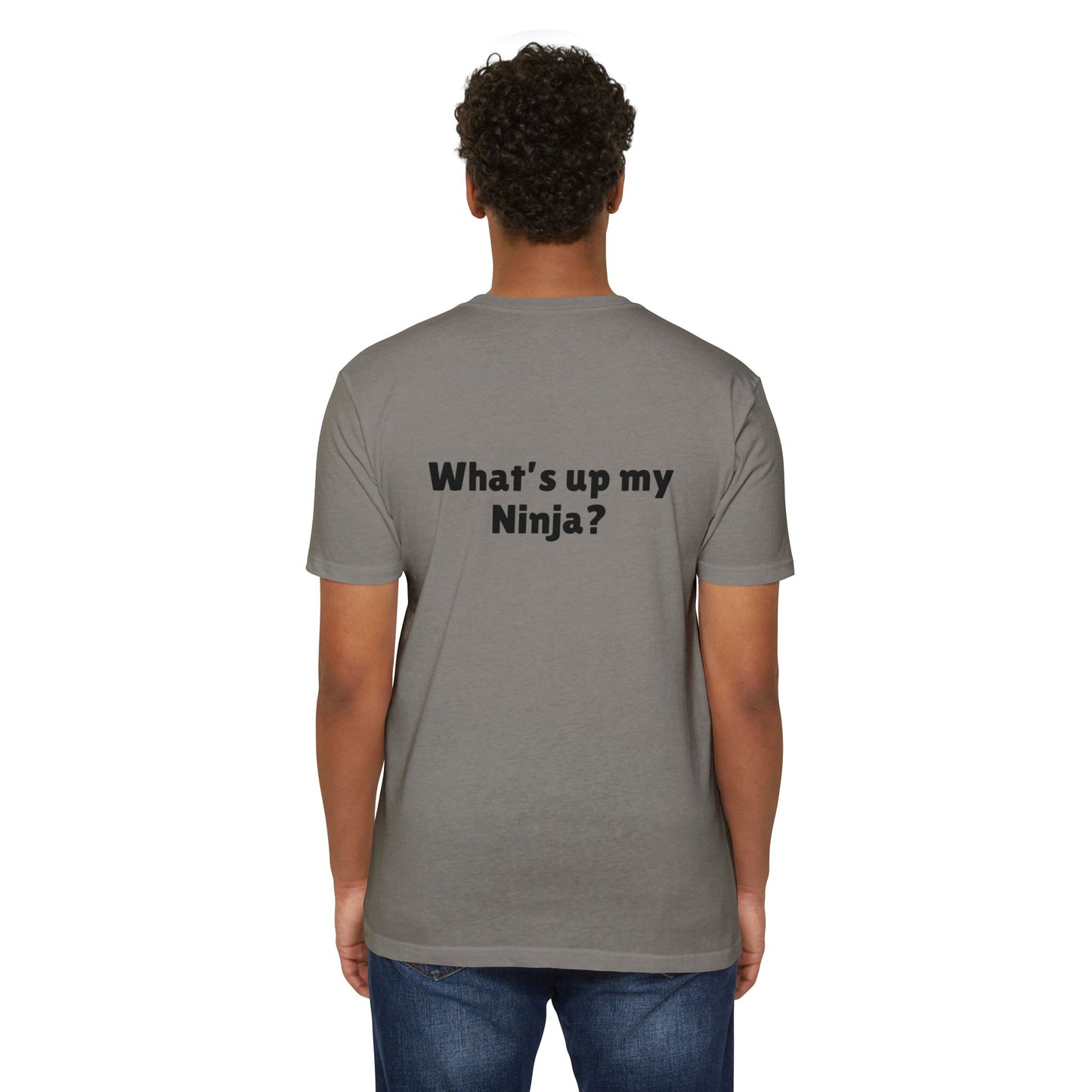 What’s up my ninja? Unisex CVC Jersey T-shirt