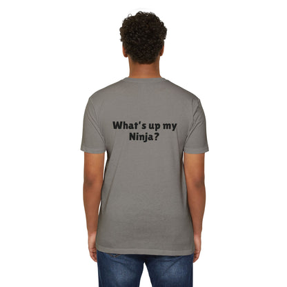 What’s up my ninja? Unisex CVC Jersey T-shirt