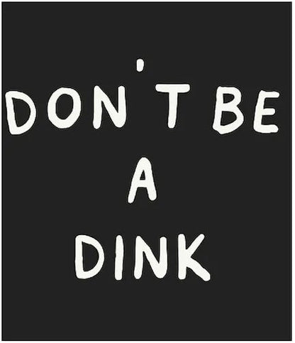 Don't Be a Dink Foam Trucker Hat