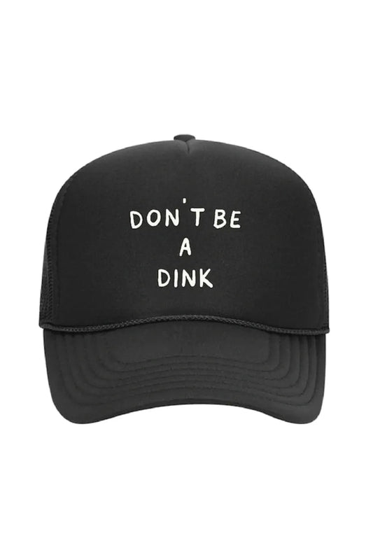 Don't Be a Dink Foam Trucker Hat